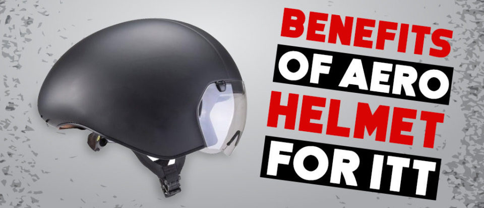 benefits of aero helmet for itt